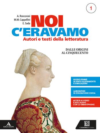 Noi c'eravamo. Con e-book. Con espansione online. Vol. 1: Dalle origini al Cinquecento+Guida al Novecento+Il nuovo esame di Stato - Angelo Roncoroni, Elena Sada, Milva Maria Cappellini - Libro Carlo Signorelli Editore 2020 | Libraccio.it