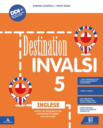 Destination INVALSI inglese. Per la 5 ? classe elementare. Con e-book. Con espansione online - Simona Locatelli - Libro Carlo Signorelli Editore 2022 | Libraccio.it