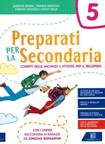 Preparati per la secondaria. Compiti delle vacanze e attività per il recupero. - Sabrina Bobbi, Franca Graziani - Libro Carlo Signorelli Editore 2021 | Libraccio.it