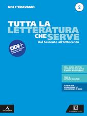 Noi c'eravamo. Tutta la letteratura che serve. Mappe, schemi, sintesi e testi a lettura facilitata. Con e-book. Con espansione online. Vol. 2