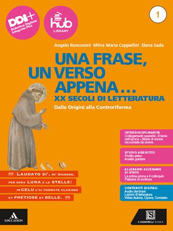 Una frase, un verso appena... Con Esame di Stato. Prima prova e colloquio, Divina Commedia. Per le Scuole superiori. Vol. 1: Dalle Origini alla Controriforma - Angelo Roncoroni, Milva Maria Cappellini, Elena Sada - Libro Carlo Signorelli Editore 2024 | Libraccio.it