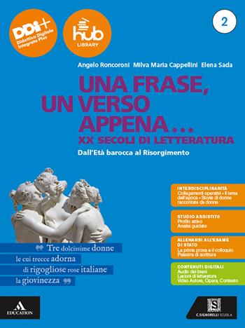 Una frase, un verso appena... Con e-book. Con espansione online. Vol. 2: Dall'età barocca al Risorgimento - Angelo Roncoroni, Milva Maria Cappellini, Elena Sada - Libro Carlo Signorelli Editore 2024 | Libraccio.it