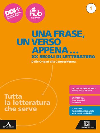 Una frase, un verso appena... Tutta la letteratura che serve. Con Esame di Stato. Prima prova e colloquio. Con e-book. Con espansione online. Vol. 1: Dalle Origini alla Controriforma - Angelo Roncoroni, Milva Maria Cappellini, Elena Sada - Libro Carlo Signorelli Editore 2024 | Libraccio.it