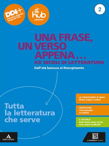 Una frase, un verso appena... Tutta la letteratura che serve. Per le Scuole superiori. Vol. 2: Dall'età barocca al Risorgimento - Angelo Roncoroni, Milva Maria Cappellini, Elena Sada - Libro Carlo Signorelli Editore 2024 | Libraccio.it