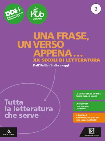 Una frase, un verso appena... Tutta la letteratura che serve. Per le Scuole superiori. Vol. 3: Dall'Unità d'Italia a oggi - Angelo Roncoroni, Milva Maria Cappellini, Elena Sada - Libro Carlo Signorelli Editore 2024 | Libraccio.it