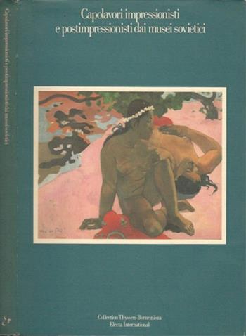 Capolavori impressionisti e postimpressionisti dai Musei sovietici  - Libro Mondadori Electa 1983 | Libraccio.it
