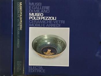 Museo Poldi Pezzoli. Ceramiche, vetri, mobili e arredi  - Libro Mondadori Electa, Musei e gallerie di Milano | Libraccio.it
