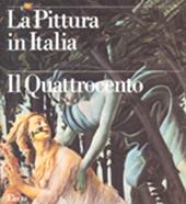 La pittura in Italia. Il Quattrocento. Ediz. illustrata