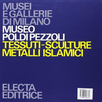 Museo Poldi Pezzoli. Tessuti, sculture, metalli islamici  - Libro Mondadori Electa 1989, Musei e gallerie di Milano | Libraccio.it