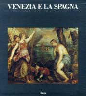 Venezia e la Spagna  - Libro Mondadori Electa 1989, Venezia | Libraccio.it