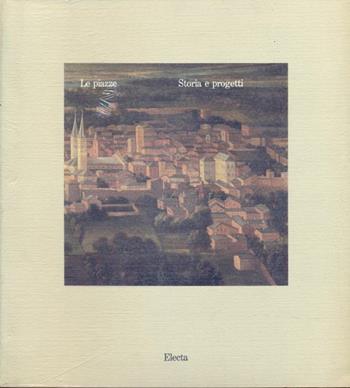 Le piazze  - Libro Mondadori Electa 1990, Cataloghi di mostre | Libraccio.it