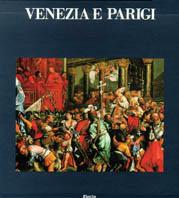 Venezia e Parigi  - Libro Mondadori Electa 1990, Venezia | Libraccio.it