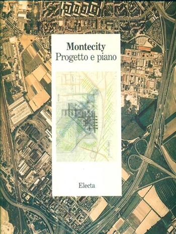 Montecity. Progetto e piano. Ediz. illustrata - Andrea Balzani - Libro Mondadori Electa 1997, Architettura. Varie | Libraccio.it