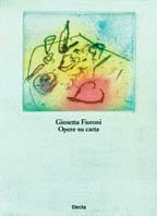 Giosetta Fioroni. Catalogo della mostra. Ediz. illustrata  - Libro Mondadori Electa 1990, Cataloghi di mostre | Libraccio.it