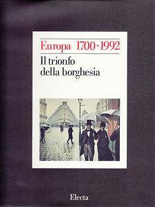 Europa 1700-1992. Vol. 3: Il trionfo della borghesia.  - Libro Mondadori Electa, Europa 1700-1992 | Libraccio.it
