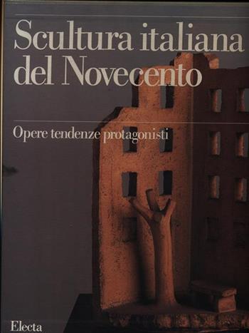 Scultura italiana del Novecento. Ediz. illustrata. Vol. 1: Opere, tendenze, protagonisti. - Carlo Pirovano - Libro Mondadori Electa 1998, Arte italiana. I grandi repertori | Libraccio.it