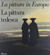 La pittura tedesca. Ediz. illustrata