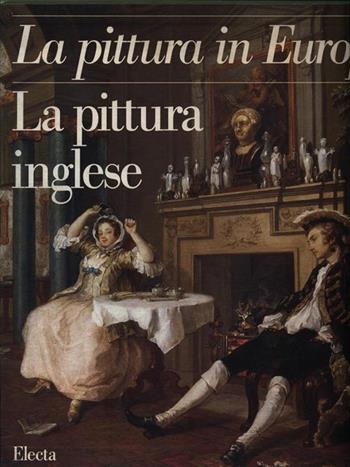 La pittura inglese  - Libro Mondadori Electa 1997, La pittura in Europa | Libraccio.it