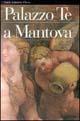 Palazzo Te a Mantova. Ediz. illustrata - Gianna Suitner, Chiara Tellini Perina - Libro Mondadori Electa 1997, Guide artistiche | Libraccio.it