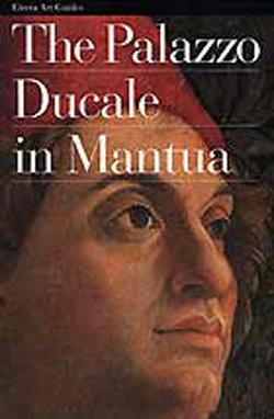 The Palazzo Ducale in Mantua. Ediz. illustrata - Renato Berzaghi - Libro Mondadori Electa 1997, Guide artistiche | Libraccio.it