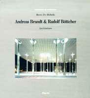 Andreas Brandt & Rudolf Böttcher. Architetture. Ediz. illustrata  - Libro Mondadori Electa 1998, Documenti di architettura | Libraccio.it