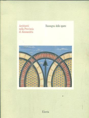 Architetti nella provincia di Alessandria  - Libro Mondadori Electa, Architettura. Varie | Libraccio.it