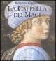 Benozzo Gozzoli. La cappella dei Magi. Ediz. illustrata  - Libro Mondadori Electa 1997, Dentro la pittura | Libraccio.it
