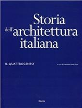 Storia dell'architettura italiana. Il Quattrocento. Ediz. illustrata