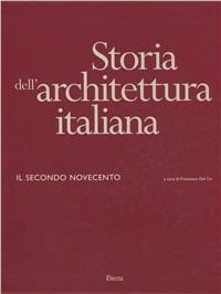Storia dell'architettura italiana. Il secondo Novecento (1945-1996). Ediz. illustrata  - Libro Electa 1997, Storia dell'architettura italiana | Libraccio.it