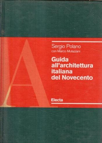 Guida all'architettura italiana del Novecento - Sergio Polano, Marco Mulazzani - Libro Mondadori Electa 1991, Guide di architettura | Libraccio.it