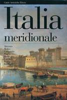 Italia meridionale. Abruzzo, Molise, Campania, Puglia, Basilicata, Calabria, Sicilia, Sardegna. Ediz. illustrata  - Libro Mondadori Electa 1994, Guide artistiche | Libraccio.it