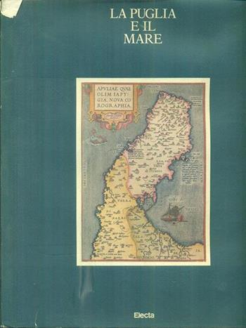 La Puglia e il mare  - Libro Mondadori Electa 1994, Civiltà e culture in Puglia | Libraccio.it