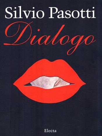 Silvio Pasotti. Dialogo. Catalogo della mostra (Milano, 1994)  - Libro Mondadori Electa, Cataloghi di mostre | Libraccio.it