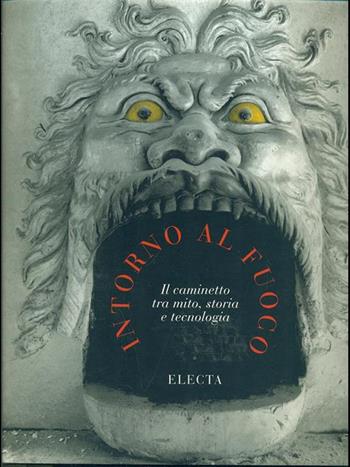 Intorno al fuoco  - Libro Mondadori Electa, Architettura. Varie | Libraccio.it