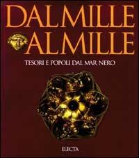 Dal Mille al Mille. Tesori e popoli dal Mar Nero. Catalogo della mostra (Rimini, 1995)  - Libro Mondadori Electa, Cataloghi di mostre | Libraccio.it