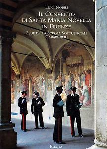Il convento di Santa Maria Novella in Firenze sede della Scuola sottufficiali carabinieri - Nobili - Libro Mondadori Electa, Arte. Varie | Libraccio.it