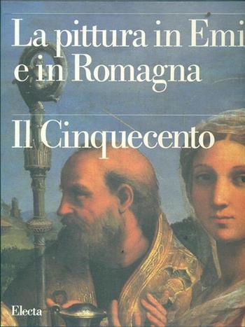 La pittura in Emilia e in Romagna. Ediz. illustrata. Vol. 4: Il Cinquecento.  - Libro Mondadori Electa 1998, La pittura in Emilia e in Romagna | Libraccio.it