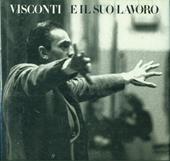 Visconti e il suo lavoro. Catalogo della mostra (Ferrara, 1995)