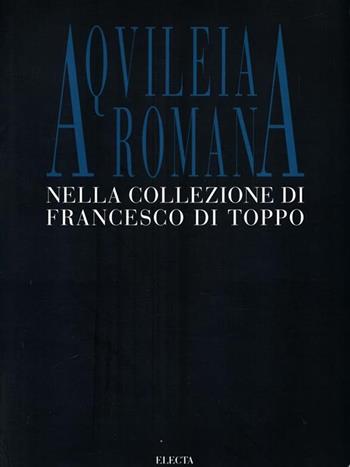 Francesco Di Toppo. Catalogo della mostra (Udine, 1995). Ediz. illustrata  - Libro Mondadori Electa 1995, Cataloghi di mostre | Libraccio.it