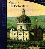 Bellotto. Vienna dal Belvedere. Ediz. illustrata - Wilfried Seipel - Libro Mondadori Electa 1996, Arte. Varie | Libraccio.it