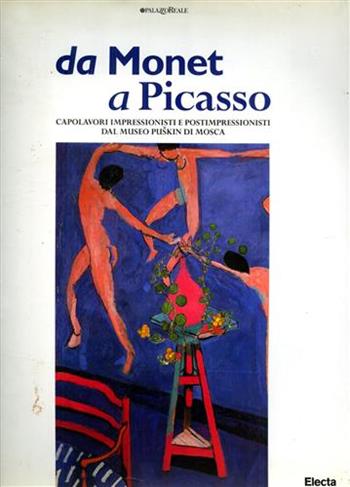 Da Monet a Picasso. Capolavori impressionisti e postimpressionisti dal Museo Puskin di Mosca. Catalogo della mostra (Milano - L'Aja, 1996)  - Libro Mondadori Electa, Cataloghi di mostre | Libraccio.it