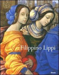 Filippino Lippi. Ediz. illustrata - Patrizia Zambrano, Jonathan Katz Nelson - Libro Electa 2004, Arte italiana. I classici | Libraccio.it