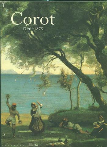 Corot. Catalogo della mostra (Parigi - Ottawa - New York, 1996)  - Libro Mondadori Electa, Cataloghi di mostre | Libraccio.it