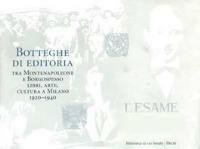 Botteghe di editoria. Tra Montenapoleone e Borgospesso. Libri, arte, cultura a Milano 1920-1940. Catalogo della mostra (Milano, 22 settembre-25 ottobre 1998)  - Libro Mondadori Electa 1998, Cataloghi di mostre | Libraccio.it