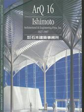 ArQ. Architettura quaderni (16). Ishimoto architectural & engineering firm. Ediz. illustrata
