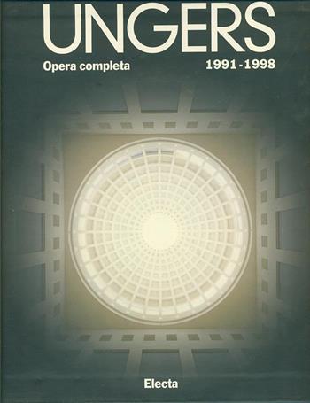 Oswald Mathias Ungers. Opera completa (1991-1998). Ediz. illustrata - Marco De Michelis, Francesco Dal Co - Libro Electa 1997, Architetti moderni | Libraccio.it