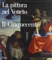 La pittura nel Veneto. Il Cinquecento. Ediz. illustrata. Vol. 1