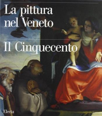 La pittura nel Veneto. Il Cinquecento. Ediz. illustrata. Vol. 1  - Libro Electa 1997, La pittura nel Veneto | Libraccio.it