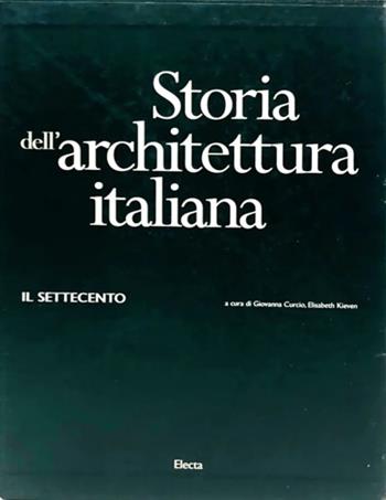 Storia dell'architettura italiana. Il Settecento. Ediz. illustrata  - Libro Electa 2000, Storia dell'architettura italiana | Libraccio.it