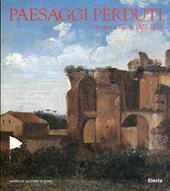 Francois-Marius Granet. Paesaggi perduti. Catalogo della mostra (Ro ma, Accademia americana, 29 ottobre 1996-12 gennaio 1997). Ediz. illustrata